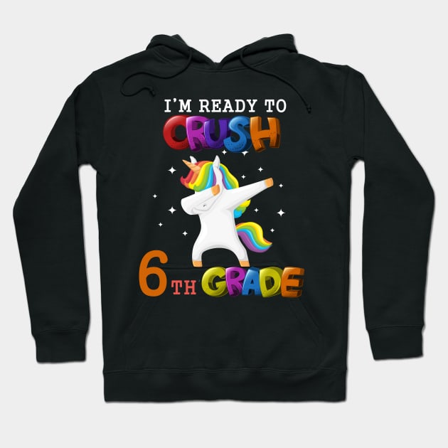 I'm ready To Crush 6th Grade Unicorn Back To School T-Shirt Hoodie by Trendy_Designs